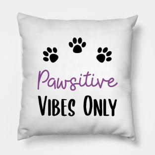 Pawsitive Vibes Only Pillow