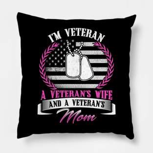 I'm Veteran A Veteran's Wife And A Veteran's Mom Mother Day Pillow