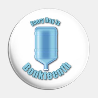 Every Day Is Bonkteenth Pin