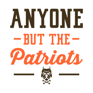 Anyone But The Patriots - Cleveland T-Shirt