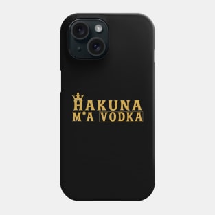 Party Vodka Drinker Hakuna Ma'Vodka Funny Alcohol Sayings Phone Case