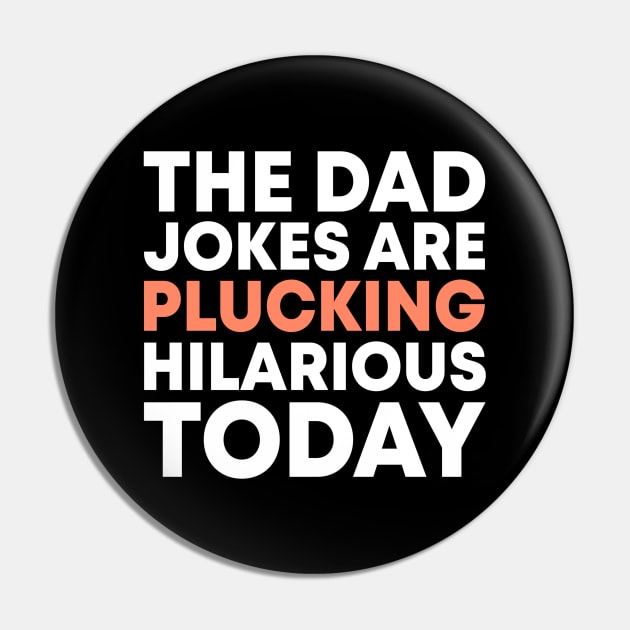 The Dad Jokes Are Plucking Hilarious Today Funny Thanksgiving Gift For Fathers Turkey Pun Pin by acatalepsys 