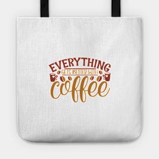 Everything Gets Better With Coffee Tote