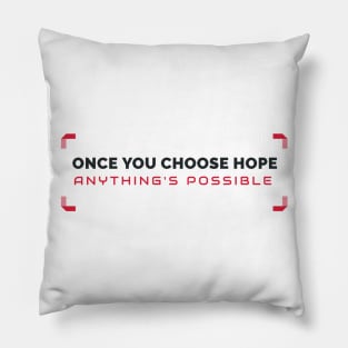 Once You Chose Hope Anything's Possible Pillow