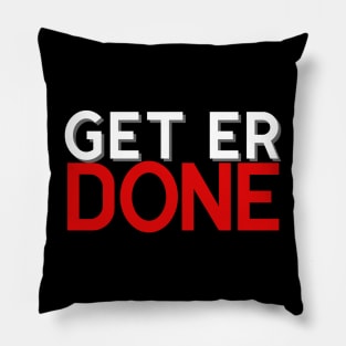 Get Er Done Pillow