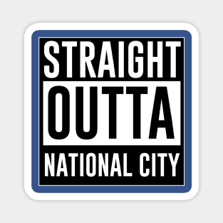 Straight outta National City Magnet