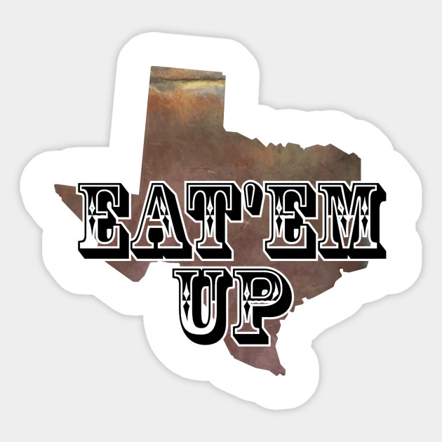 Eat Em Up Eatem Up Sticker Teepublic