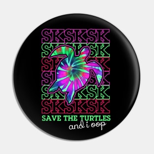 sksksk and i oop... save the turtles Pin