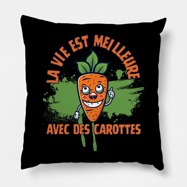 La Vie Est Meilleure Avec Des Carottes Pillow by click2print