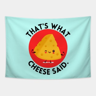 That’s what cheese said | Cute Cheese Pun Tapestry