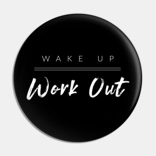 Wake Up Work Out Pin