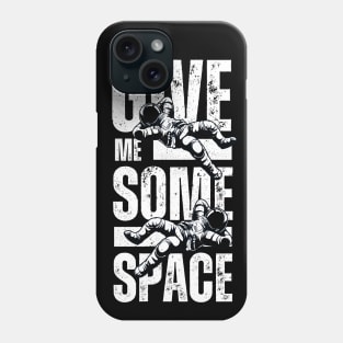 Give Me Some Space - Funny Astronaut Memes Phone Case