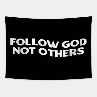 Follow God Not Others Tapestry