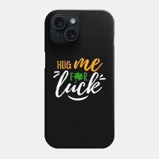 HUG ME FOR LUCK Phone Case