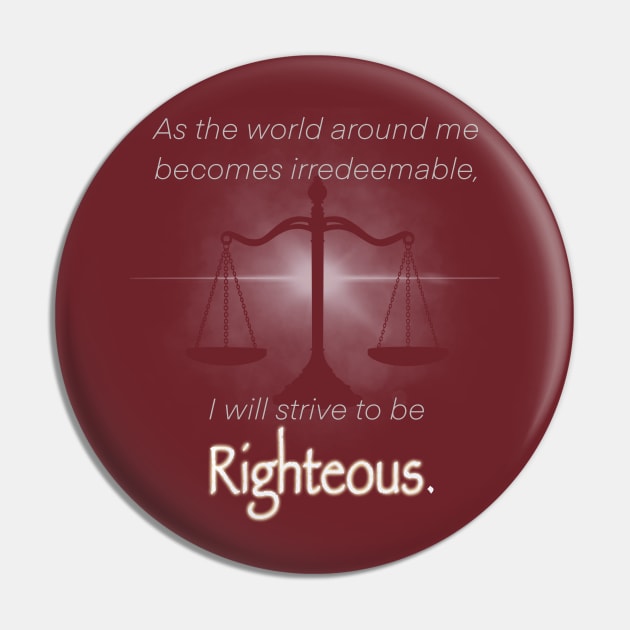 righteous Pin by 752 Designs