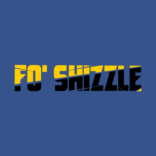 Funny Fo' Shizzle  Design Humor by tee-Shirter