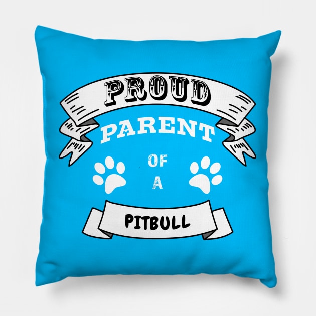 Proud Parent of a Pitbull Partly Distressed White Font Pillow by Ray Wellman Art