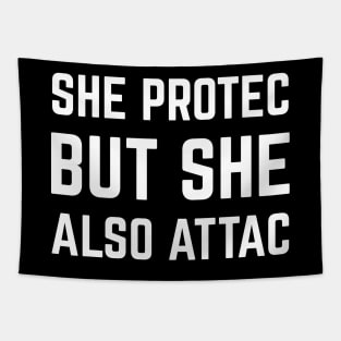 SHE PROTEC BUT SHE ALSO ATAC Tapestry