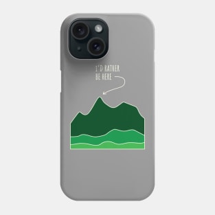 I'd Rather Be Here Phone Case