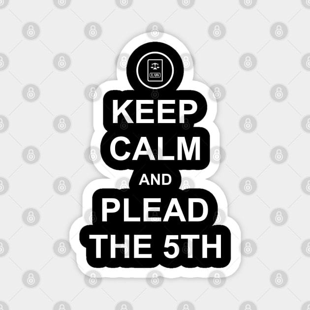 Keep Calm and Plead the 5th Magnet by Merch House