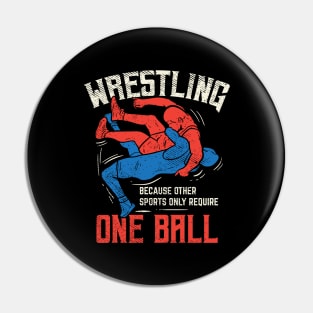 Wrestling - Because Other Sports Only Require One Ball Pin