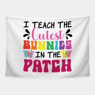 I Teach The Cutest Bunnies In The Patch Tapestry