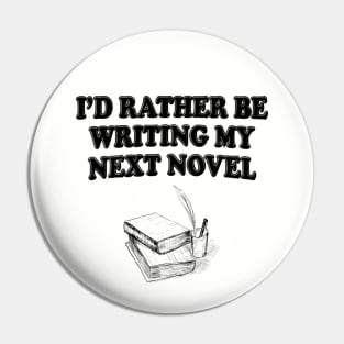 I'd Rather Be Writing My Novel Pin