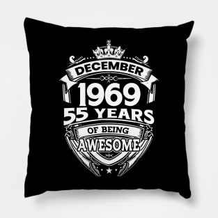 December 1969 55 Years Of Being Awesome Limited Edition Birthday Pillow