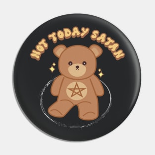 Not Today Satan Pin