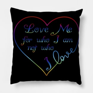 Love me for Who I am Rainbow Heart Pride Design Pillow