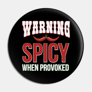 Warning Spicy When Provoked Pin