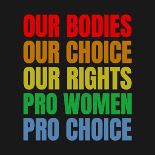 Our Bodies Our Choice T-Shirt