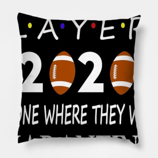Football players 2020 the one where we were Quarantined Pillow