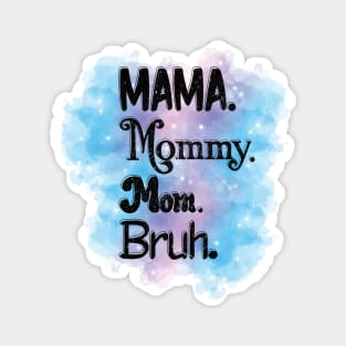 Mama, Mommy, Mom, Bruh Magnet