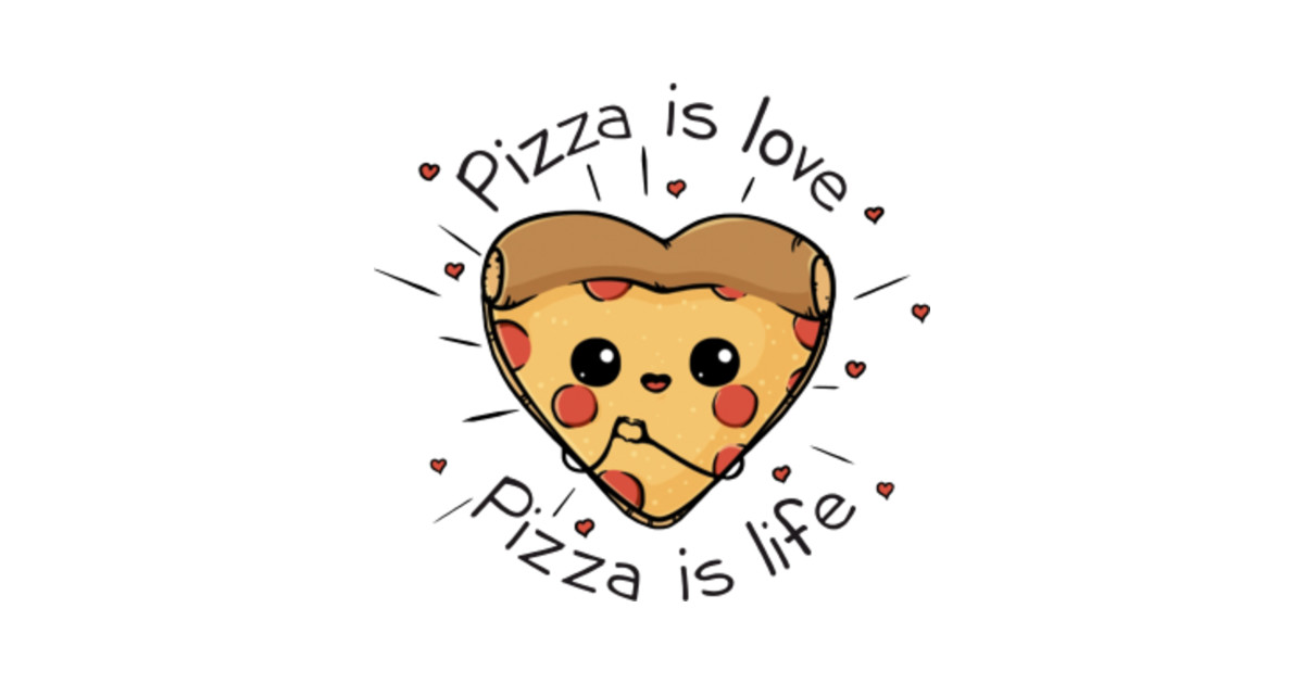 Pizza is love Pizza is life Pizza Is Love Pizza Is Life Posters and