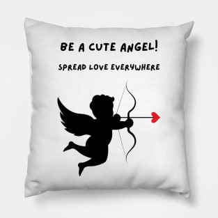 Be a Cute Angel! Spread Love Everywhere. Pillow