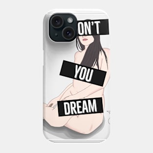 Don't You Dream Phone Case