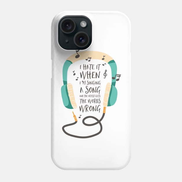 I Hate in When I'm Singing a Song Phone Case by Pixel Poetry