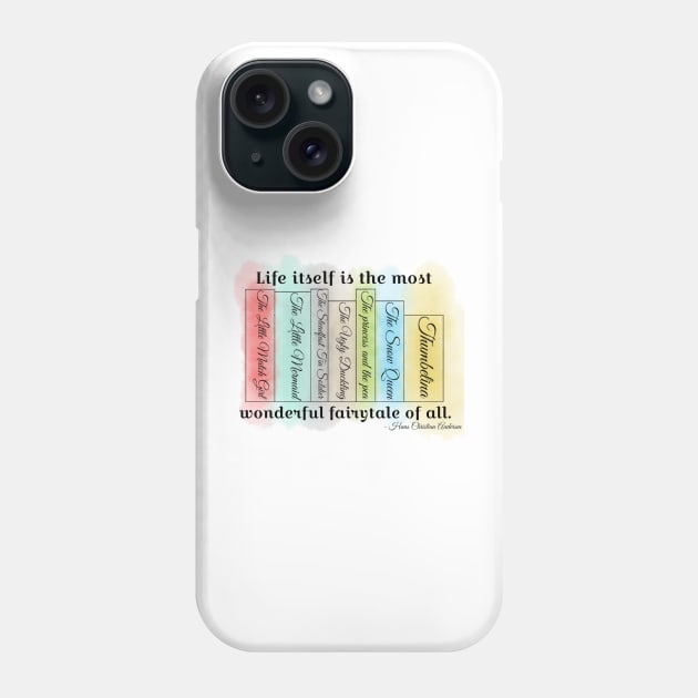Life Itself Is The Most Wonderfull Fairytale of All Phone Case by Fireflies2344