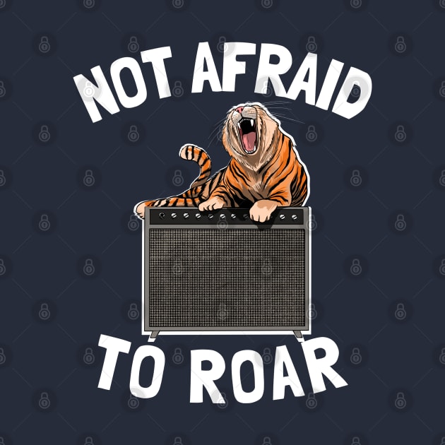 Not Afraid to Roar by DeliriousSteve