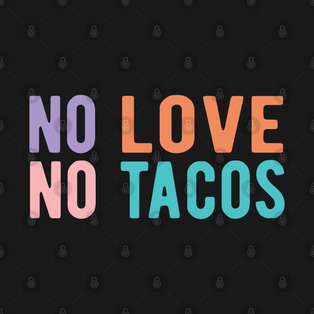 No Love No Tacos no love no tacos by Gaming champion