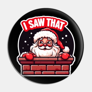 I SAW THAT meme Santa Claus inside Chimney Pin
