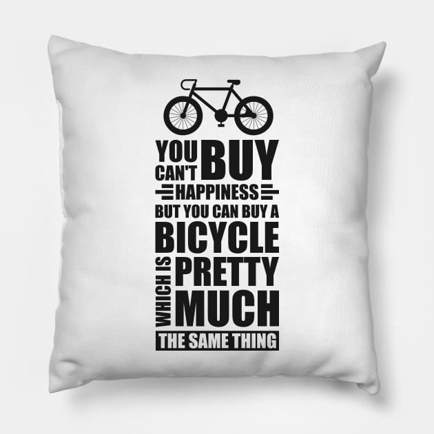 You can't buy happiness but you can buy a bicycle - Simple Black and White Cycling Quotes Sayings Funny Meme Sarcastic Satire Hilarious Cycling Quotes Sayings Pillow by Arish Van Designs