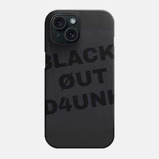 Black Out Drunk Phone Case