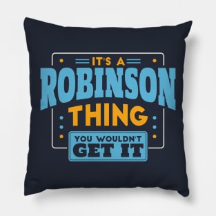 It's a Robinson Thing, You Wouldn't Get It // Robinson Family Last Name Pillow