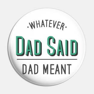 dad quotes, whatever dad said dad meant Pin
