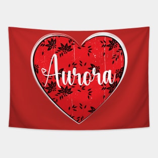 I Love Aurora First Name I Heart Aurora Tapestry