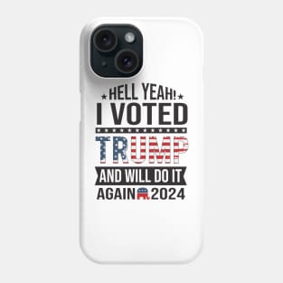 I voted for trump and will do it again in 2024 2024 Election Vote Trump Political Presidential Campaign Phone Case