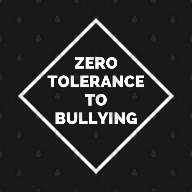 Zero Tolerance To Bullying - Zero Tolerance Policy by Famgift