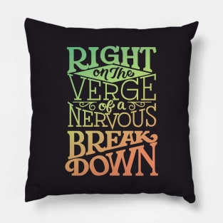 Nervous Breakdown Pillow